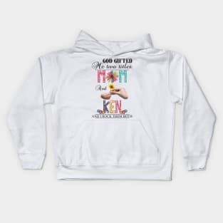 God Gifted Me Two Titles Mom And Ken And I Rock Them Both Wildflowers Valentines Mothers Day Kids Hoodie